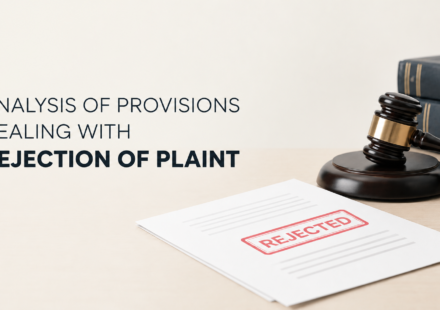 ANALYSIS OF PROVISIONS DEALING WITH REJECTION OF PLAINT