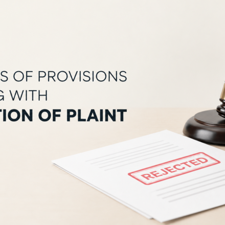ANALYSIS OF PROVISIONS DEALING WITH REJECTION OF PLAINT