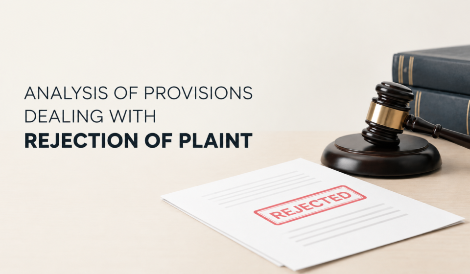 ANALYSIS OF PROVISIONS DEALING WITH REJECTION OF PLAINT