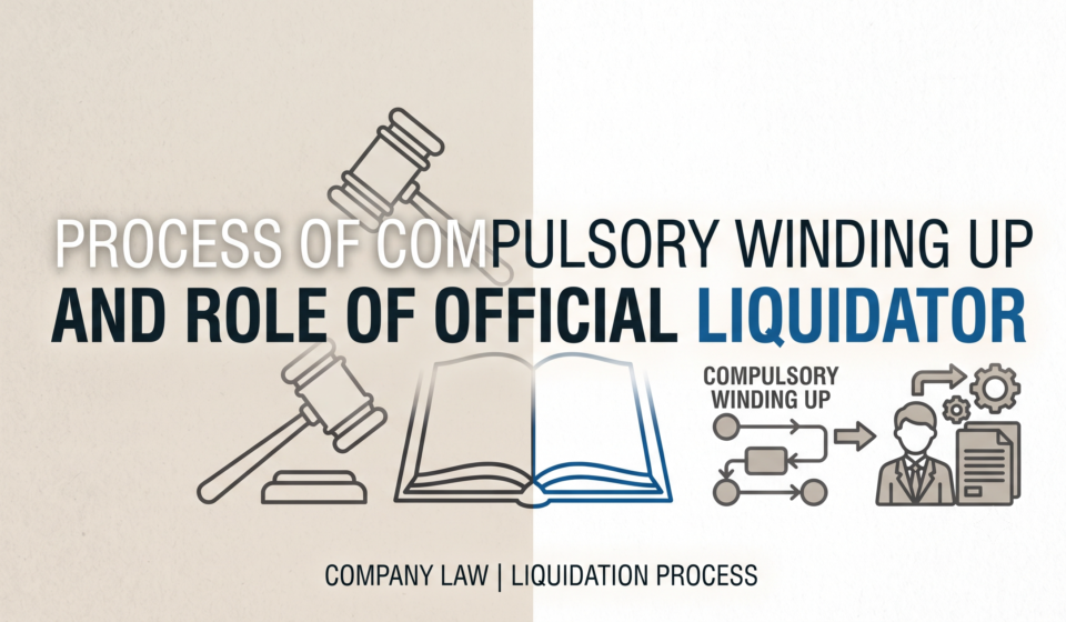 Process of Compulsory Winding Up and Role of Official Liquidator
